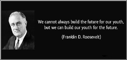 quote-we-cannot-always-build-the-future-for-our-youth-but-we-can-build-our-youth-for-the-future-franklin-d-roosevelt-286325